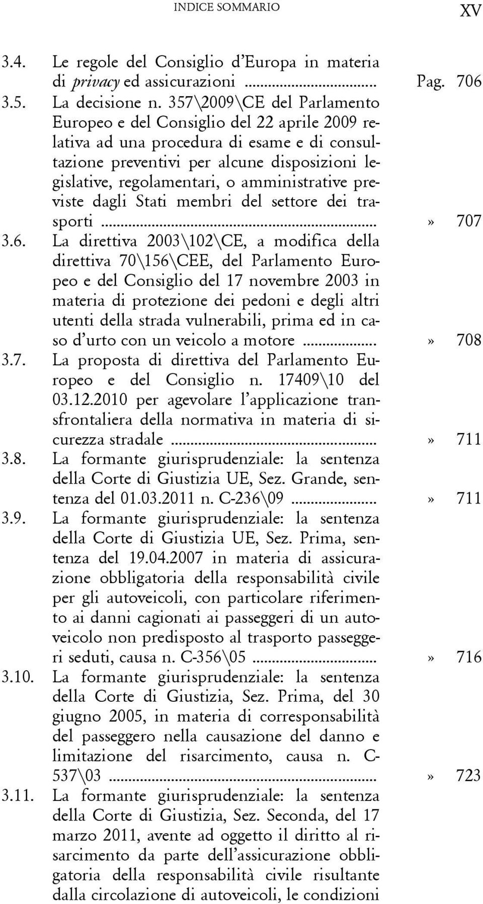 amministrative previste dagli Stati membri del settore dei trasporti...» 707 3.6.