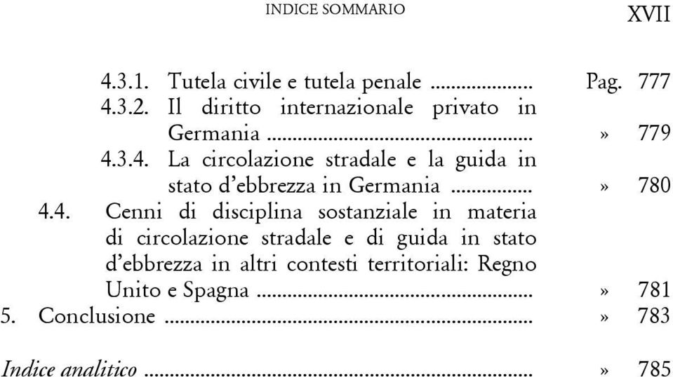 3.4. La circolazione stradale e la guida in stato d ebbrezza in Germania...» 780 4.4. Cenni di