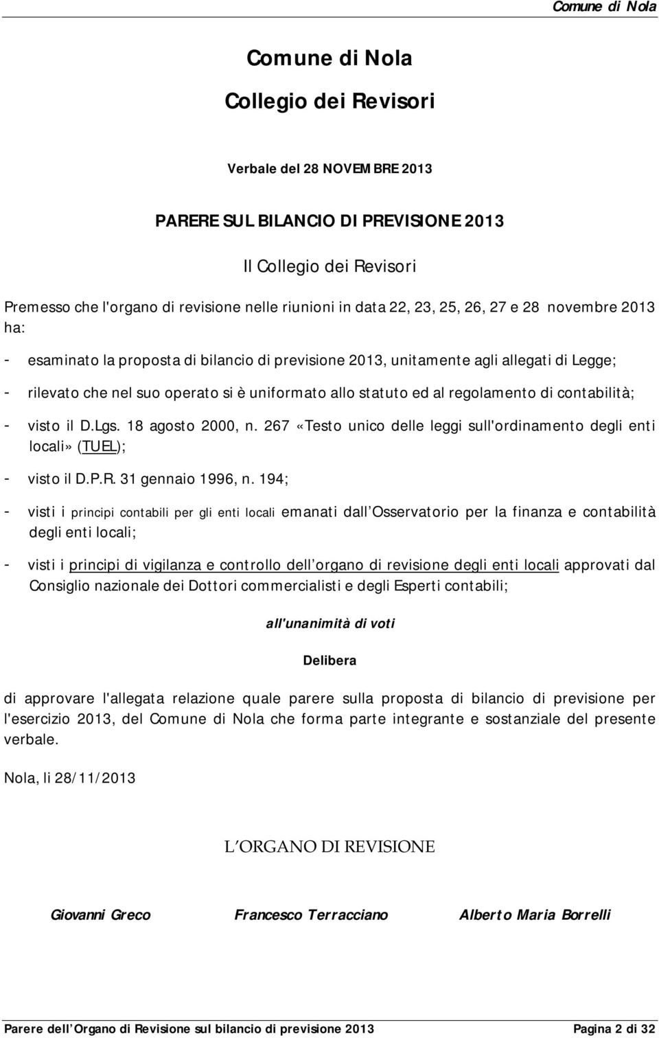 di contabilità; - visto il D.Lgs. 18 agosto 2000, n. 267 «Testo unico delle leggi sull'ordinamento degli enti locali» (TUEL); - visto il D.P.R. 31 gennaio 1996, n.