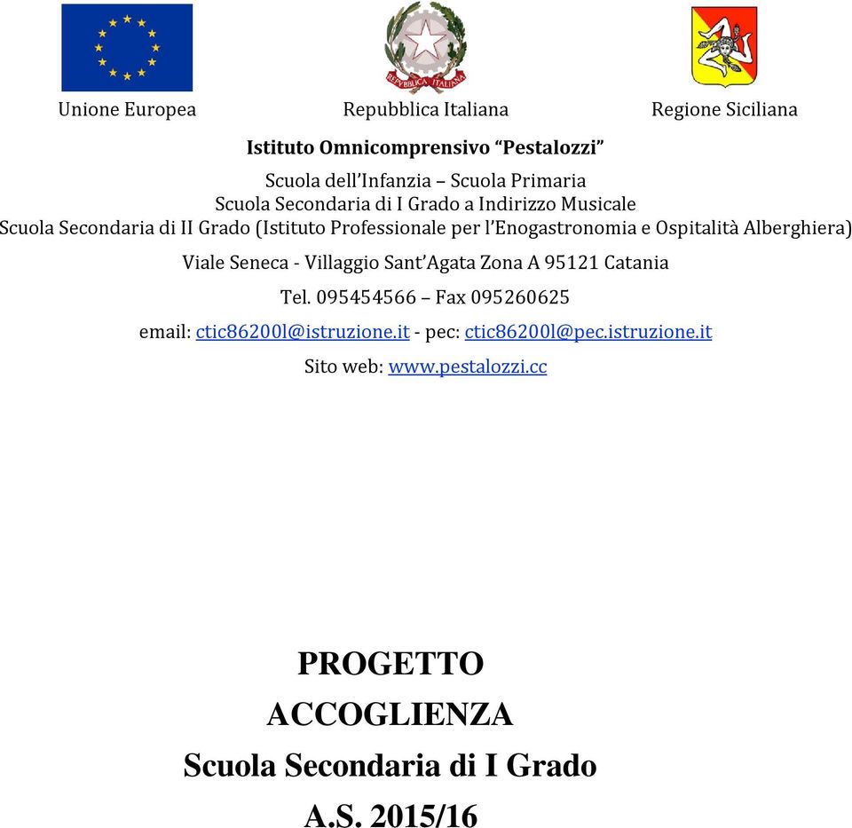 Ospitalità Alberghiera) Viale Seneca - Villaggio Sant Agata Zona A 95121 Catania Tel.