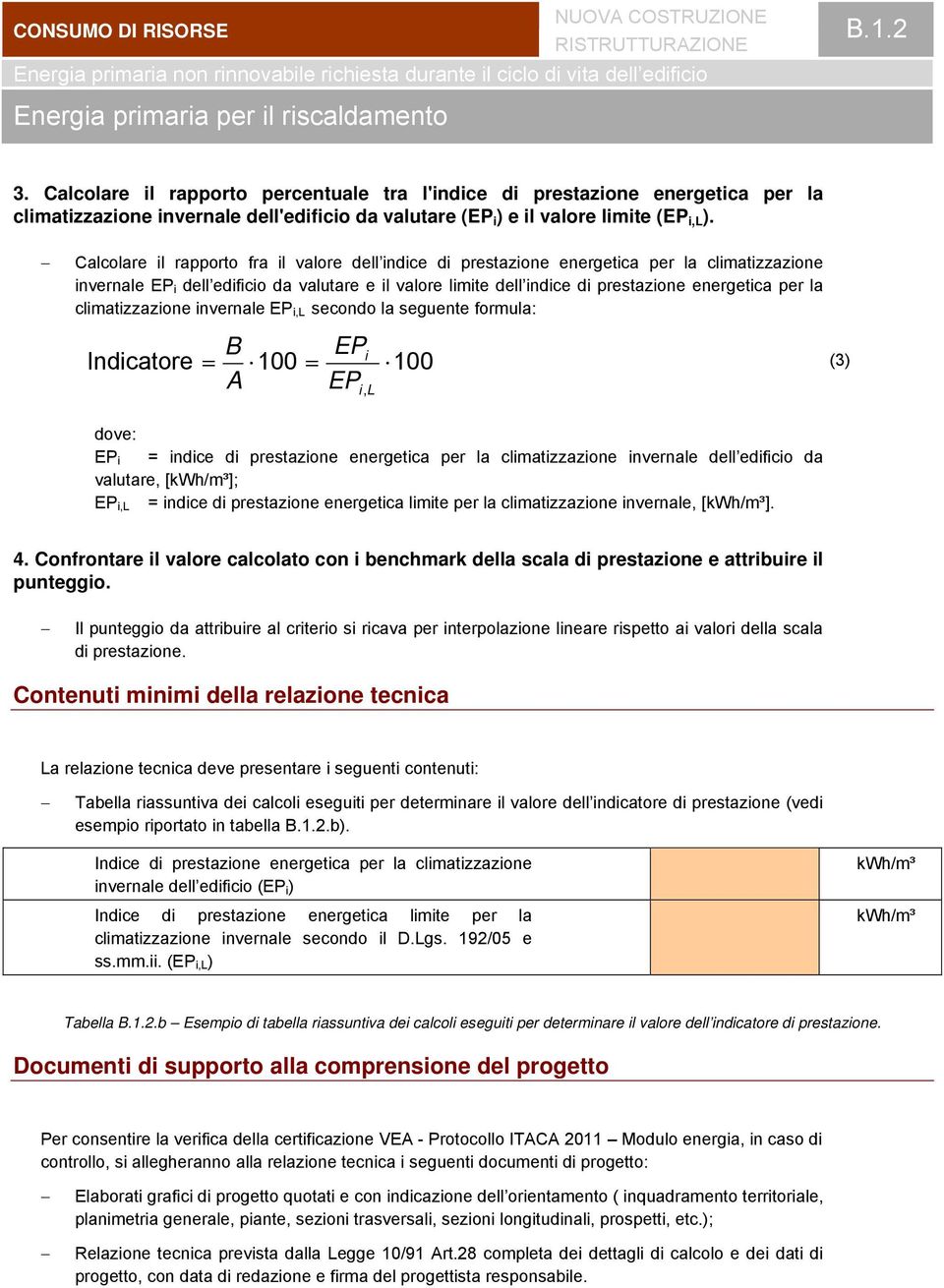 Calclare l rapprt fra l valre dell ndce d prestazne energetca per la clmatzzazne nvernale EP dell edfc da valutare e l valre lmte dell ndce d prestazne energetca per la clmatzzazne nvernale EP,L