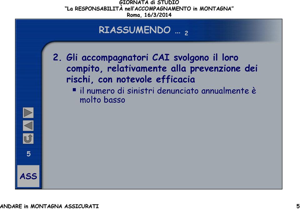 relativamente alla prevenzione dei rischi, con