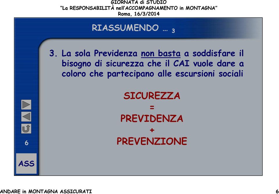 di sicurezza che il CAI vuole dare a coloro che