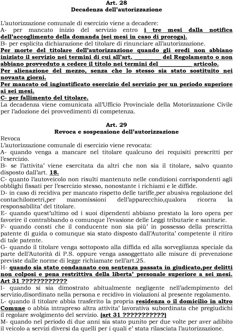 Per morte del titolare dell autorizzazione quando gli eredi non abbiano iniziato il servizio nei termini di cui all art.