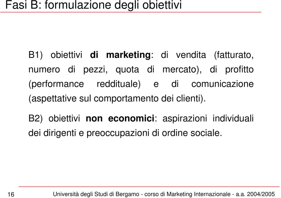 reddituale) e di comunicazione (aspettative sul comportamento dei clienti).