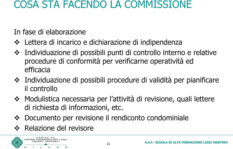 Individuazione di possibili procedure di validità per pianificare il controllo Modulistica necessaria per l attività di