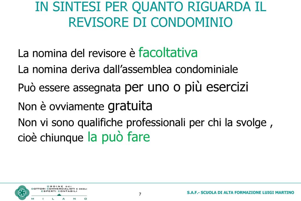 essere assegnata per uno o più esercizi Non è ovviamente gratuita Non vi