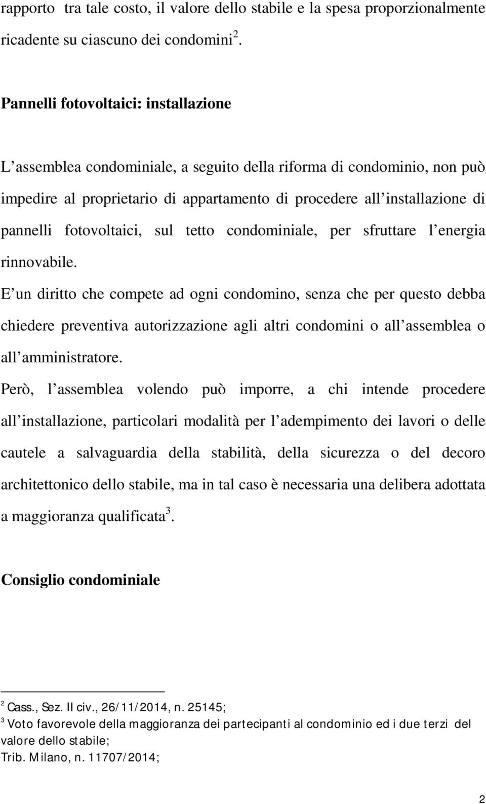 fotovoltaici, sul tetto condominiale, per sfruttare l energia rinnovabile.