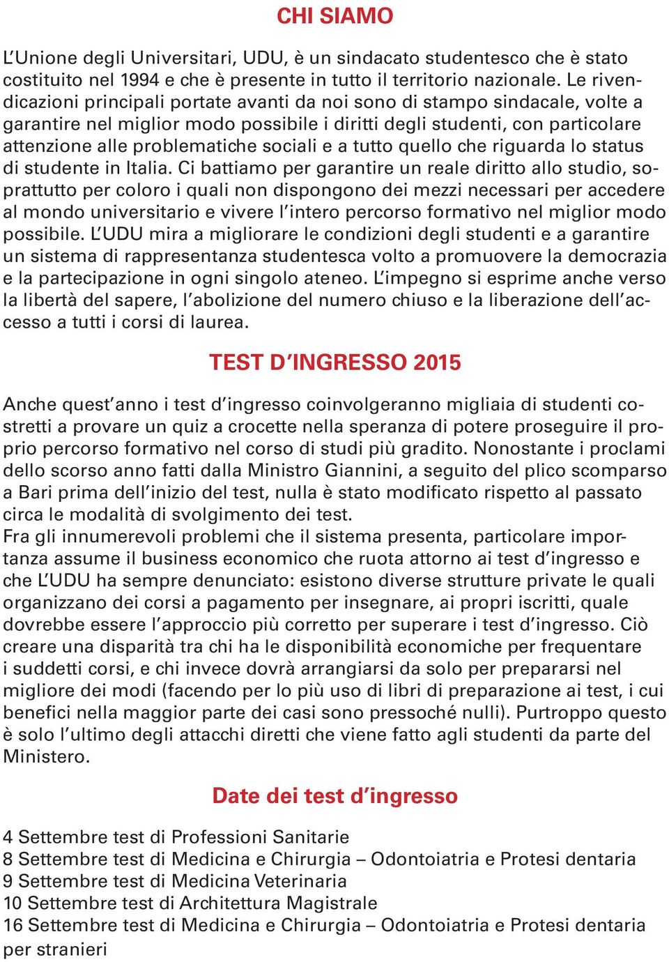 sociali e a tutto quello che riguarda lo status di studente in Italia.