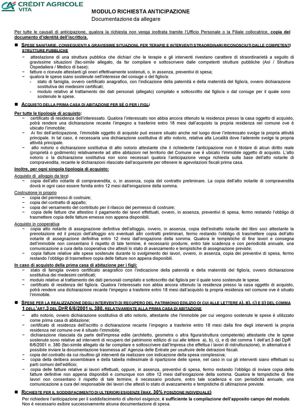 SPESE SANITARIE, CONSEGUENTI A GRAVISSIME SITUAZIONI, PER TERAPIE E INTERVENTI STRAORDINARI RICONOSCIUTI DALLE COMPETENTI STRUTTURE PUBBLICHE attestazione di una struttura pubblica che dichiari che