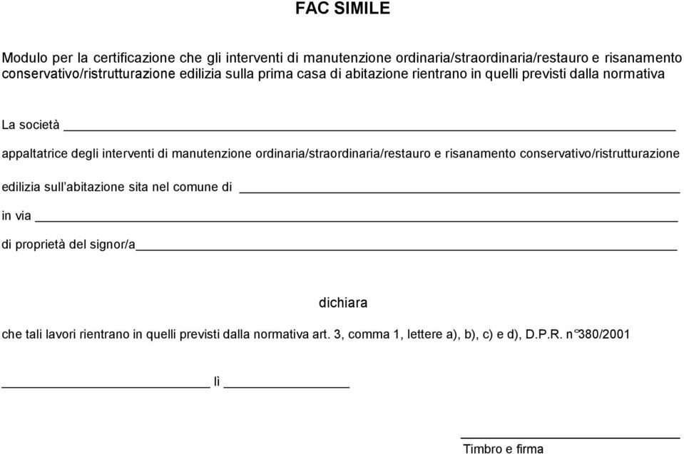 interventi di manutenzione ordinaria/straordinaria/restauro e risanamento conservativo/ristrutturazione edilizia sull abitazione sita nel comune di