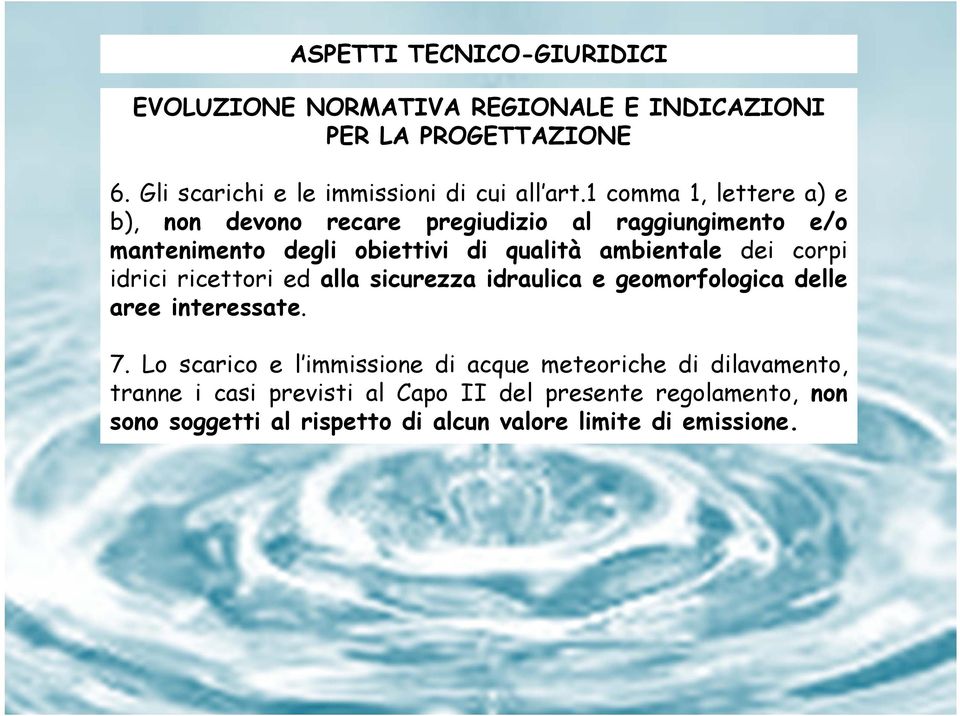 qualità ambientale dei corpi idrici ricettori ed alla sicurezza idraulica e geomorfologica delle aree interessate. 7.