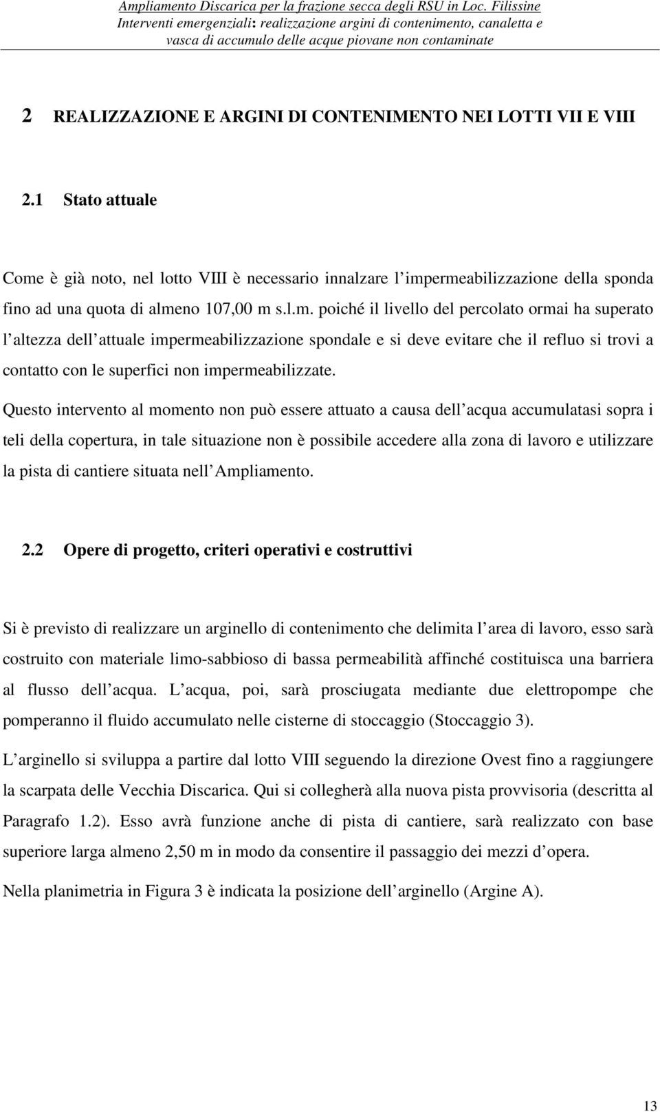 è già noto, nel lotto VIII è necessario innalzare l imp