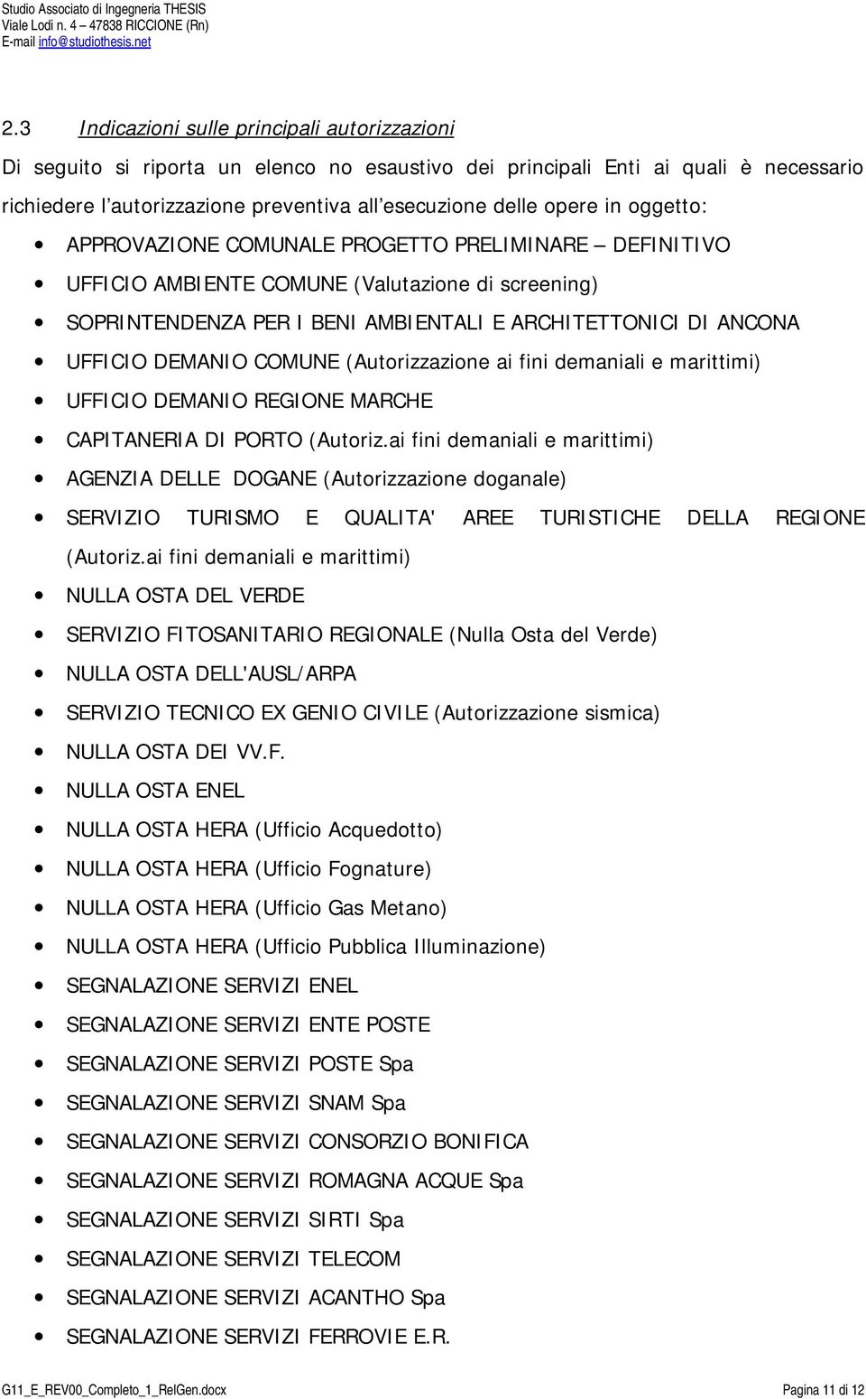 DEMANIO COMUNE (Autorizzazione ai fini demaniali e marittimi) UFFICIO DEMANIO REGIONE MARCHE CAPITANERIA DI PORTO (Autoriz.