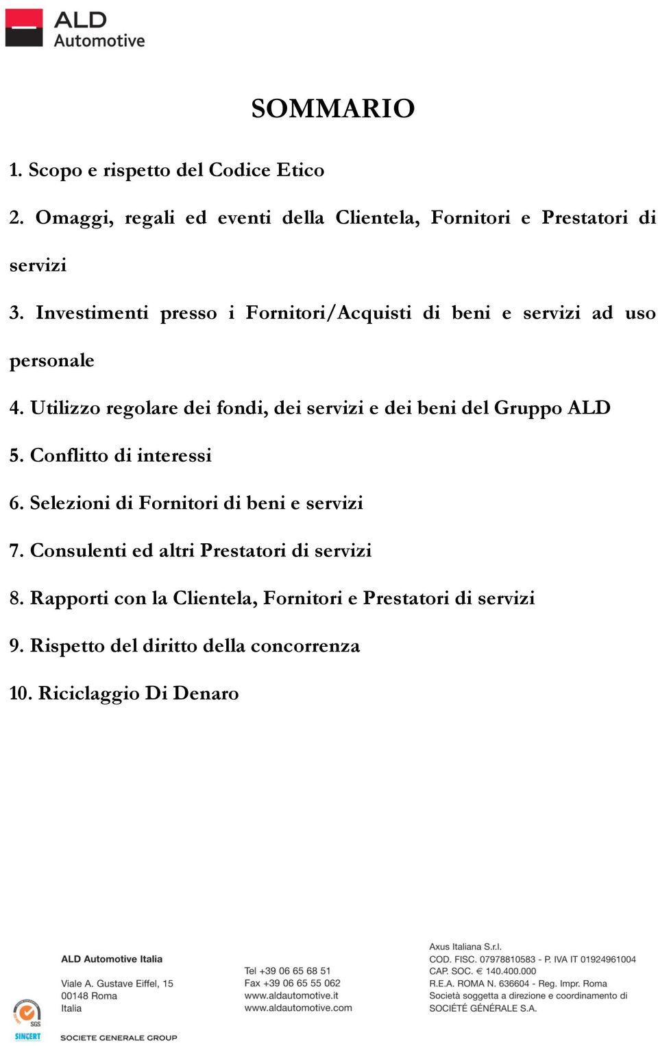 Utilizzo regolare dei fondi, dei servizi e dei beni del Gruppo ALD 5. Conflitto di interessi 6.