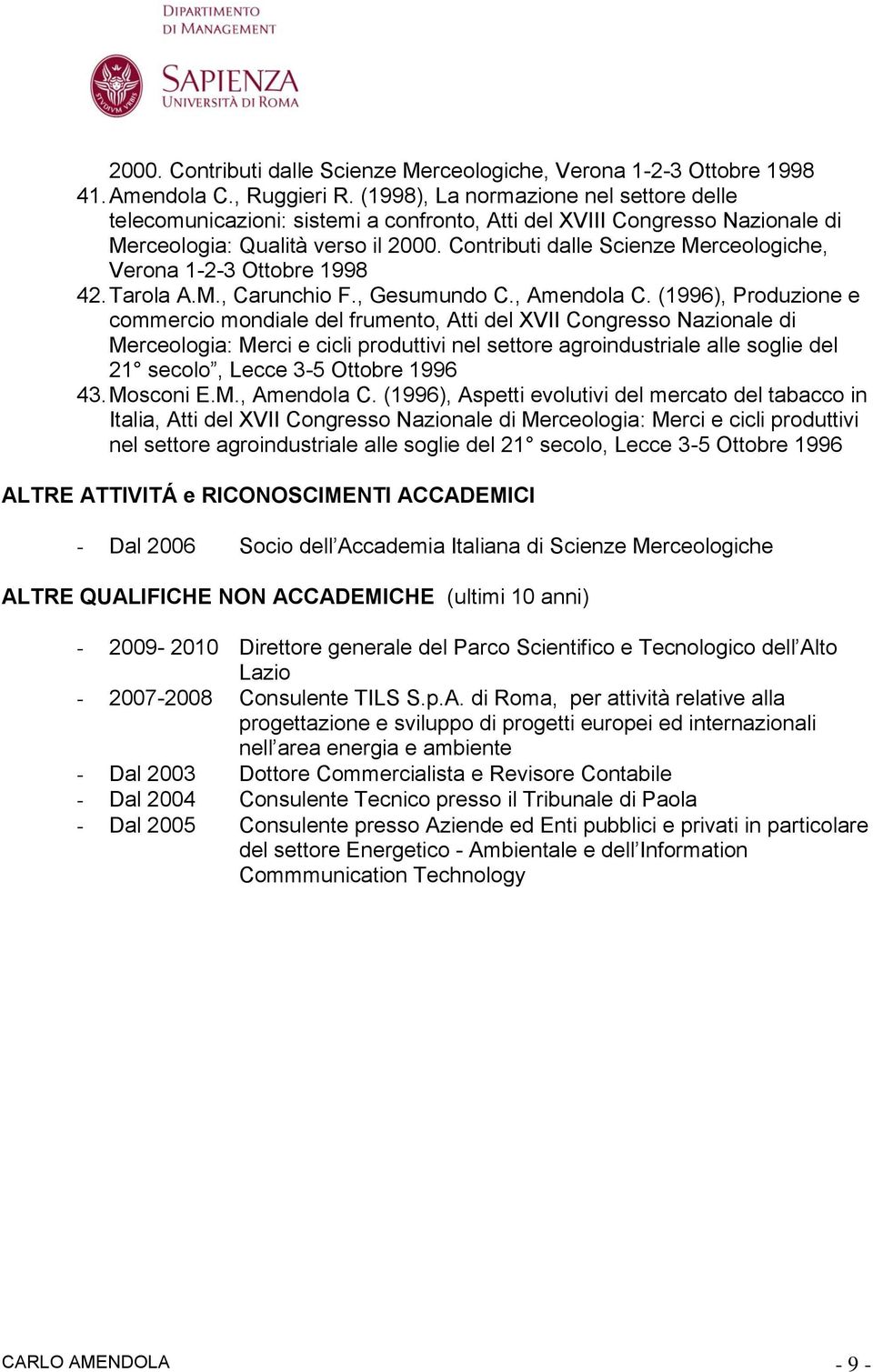 Contributi dalle Scienze Merceologiche, Verona 1-2-3 Ottobre 1998 42. Tarola A.M., Carunchio F., Gesumundo C., Amendola C.