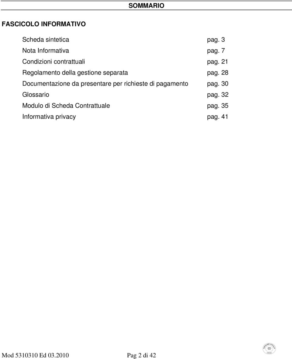 28 Documentazione da presentare per richieste di pagamento pag. 30 Glossario pag.