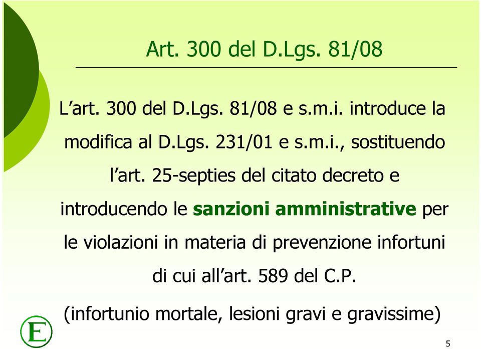 25-septies del citato decreto e introducendo le sanzioni amministrative per le