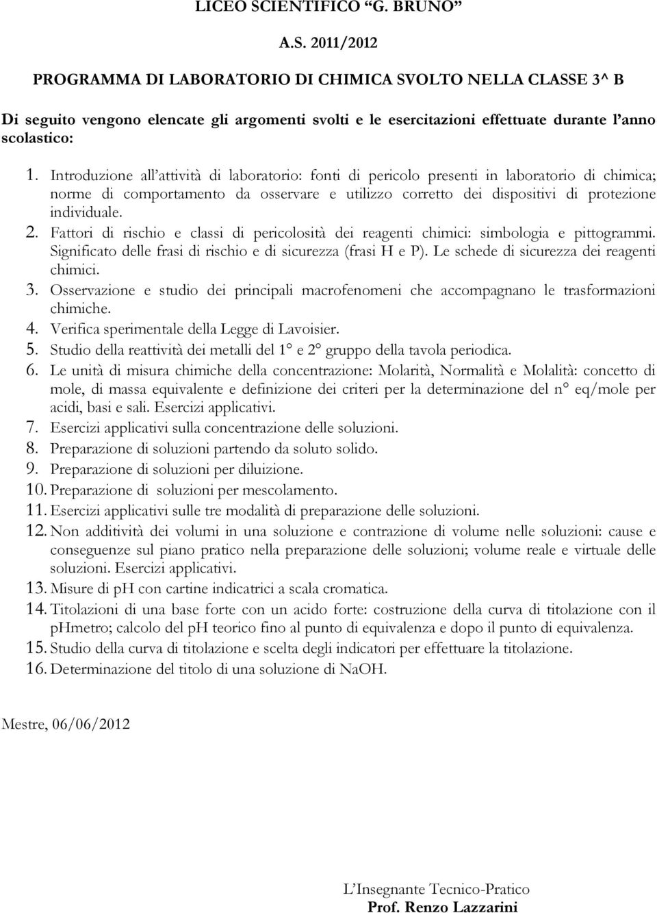 Significato delle frasi di rischio e di sicurezza (frasi H e P). Le schede di sicurezza dei reagenti chimici. 3.