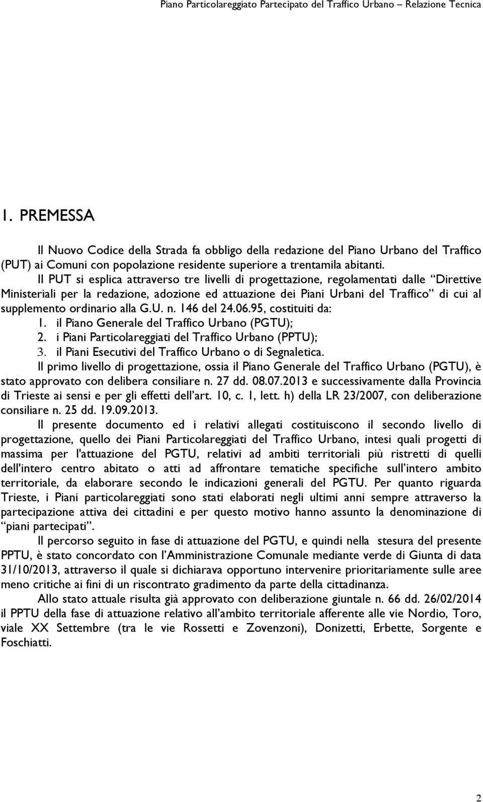 ordinario alla G.U. n. 146 del 24.06.95, costituiti da: 1. il Piano Generale del Traffico Urbano (PGTU); 2. i Piani Particolareggiati del Traffico Urbano (PPTU); 3.