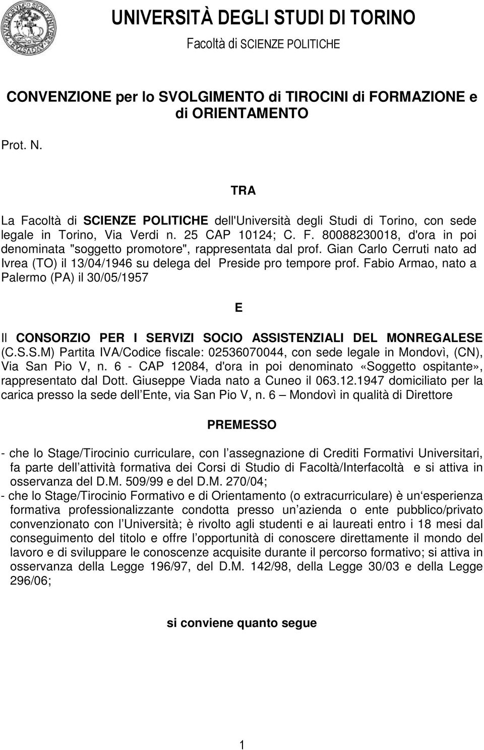 Gian Carlo Cerruti nato ad Ivrea (TO) il 13/04/1946 su delega del Preside pro tempore prof.