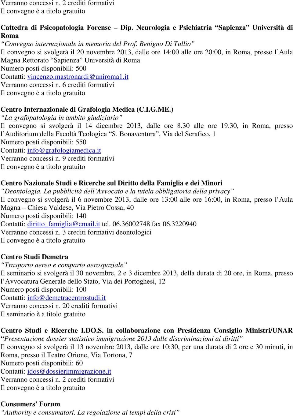 mastronardi@uniroma1.it Verranno concessi n. 6 crediti formativi Centro Internazionale di Grafologia Medica (C.I.G.ME.