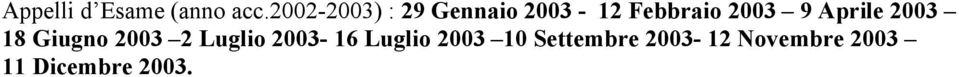 9 Aprile 2003 18 Giugno 2003 2 Luglio 2003-16