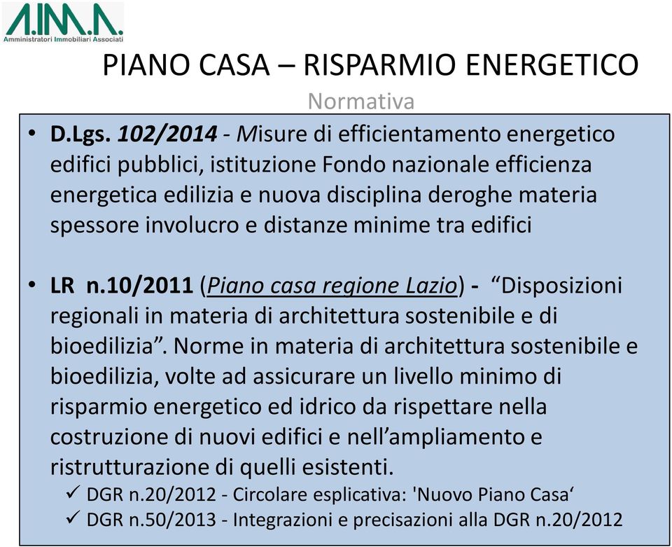 involucro e distanze minime tra edifici LR n.10/2011 (Piano casa regione Lazio) - Disposizioni regionali in materia di architettura sostenibile e di bioedilizia.