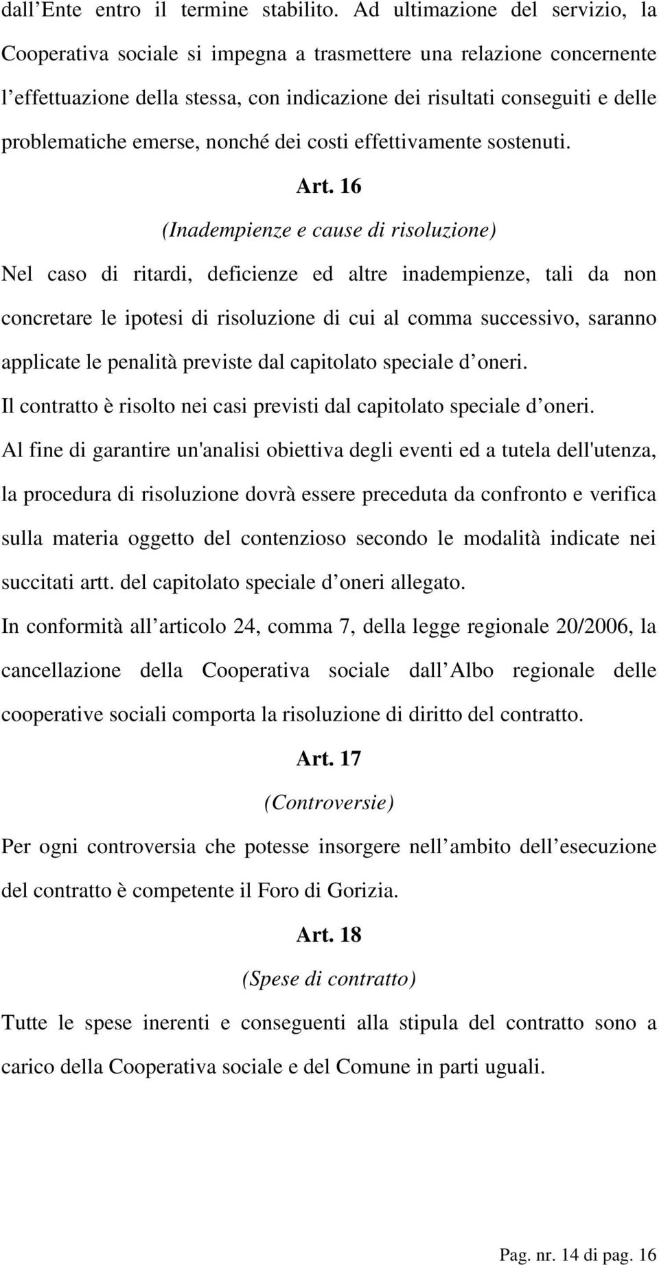 emerse, nonché dei costi effettivamente sostenuti. Art.