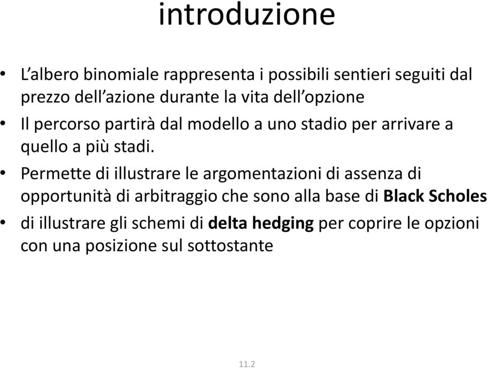 Permette di illustrare le argomentazioni di assenza di opportunità di arbitraggio che sono alla base di