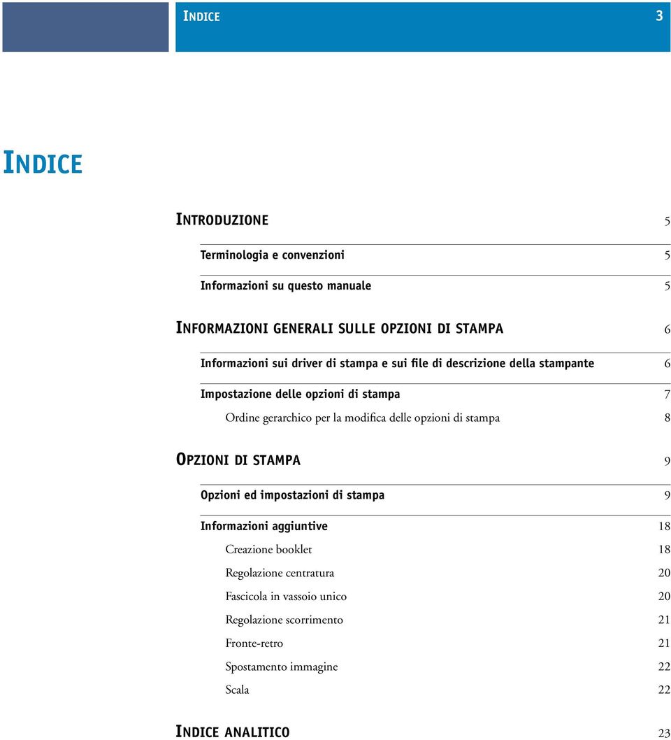 modifica delle opzioni di stampa 8 OPZIONI DI STAMPA 9 Opzioni ed impostazioni di stampa 9 Informazioni aggiuntive 18 Creazione booklet 18