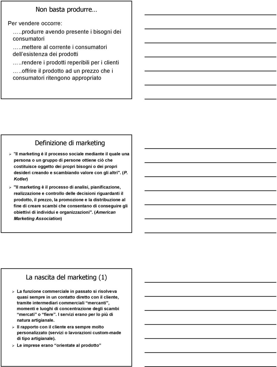 che costituisce oggetto dei propri bisogni o dei propri desideri creando e scambiando valore con gli altri". (P.