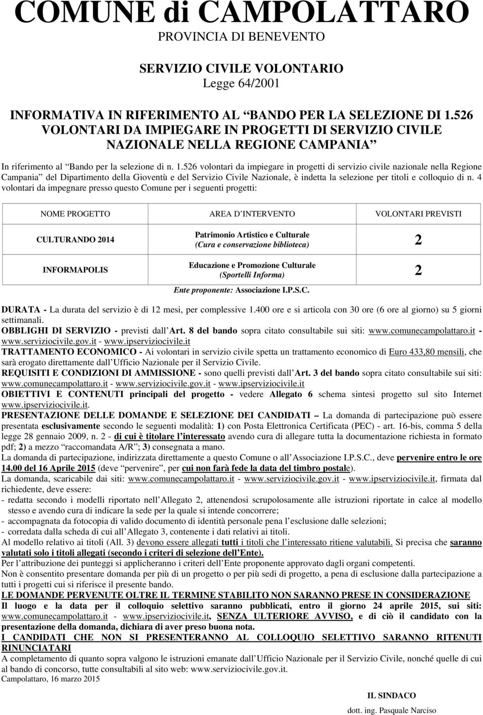 526 volontari da impiegare in progetti di servizio civile nazionale nella Regione Campania del Dipartimento della Gioventù e del Servizio Civile Nazionale, è indetta la selezione per titoli e
