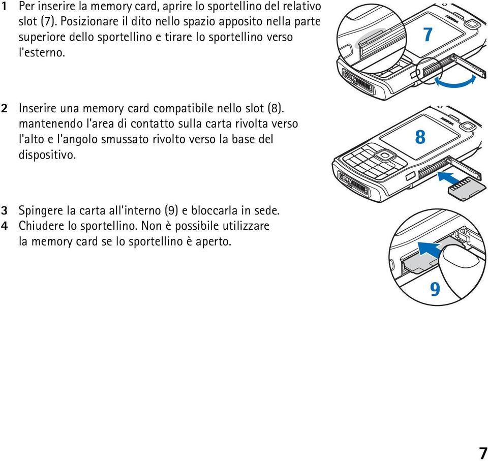 2 Inserire una memory card compatibile nello slot (8).