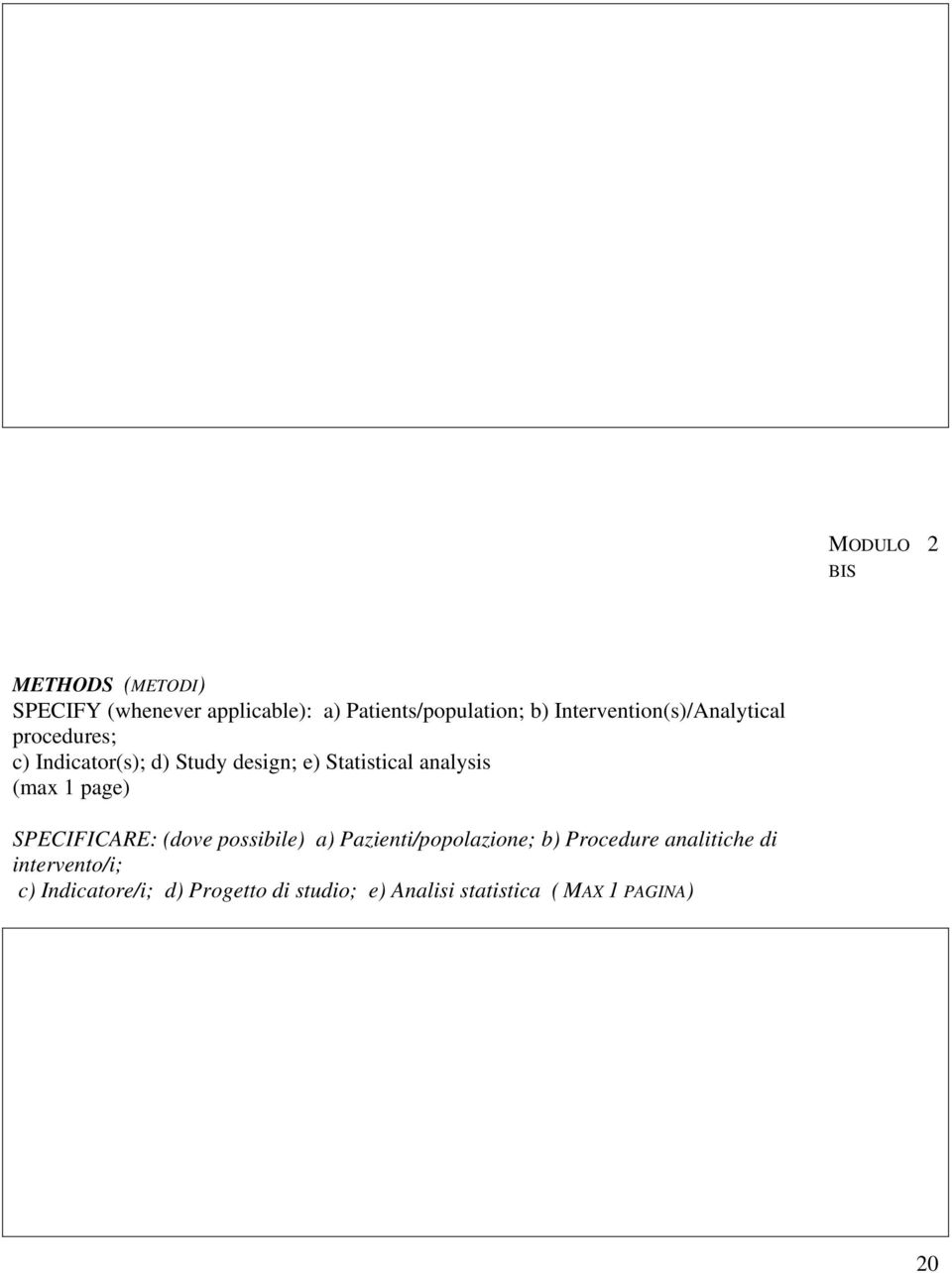 analysis (max 1 page) SPECIFICARE: (dove possibile) a) Pazienti/popolazione; b) Procedure