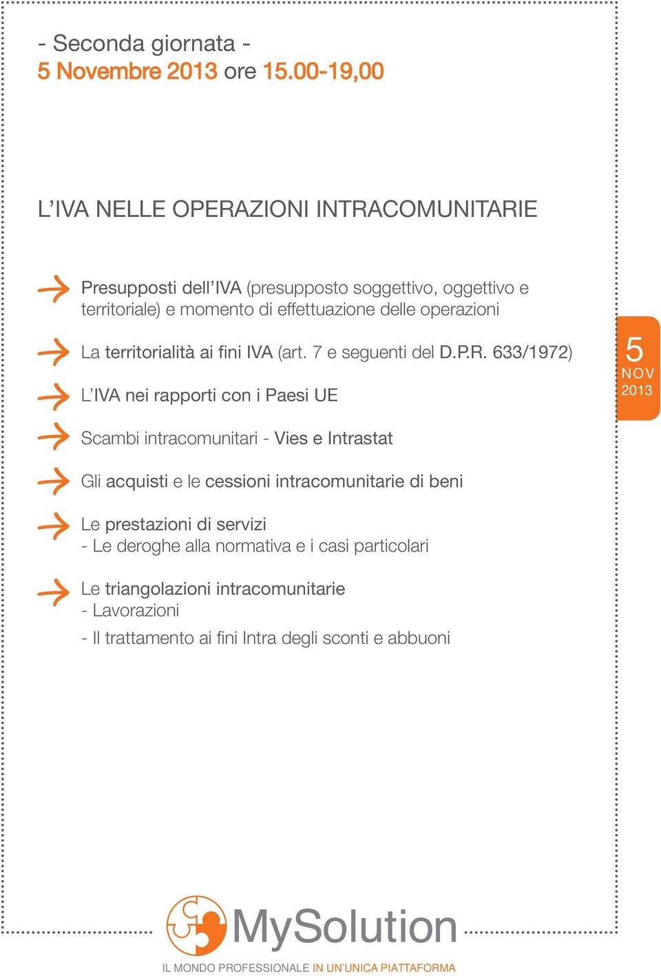 effettuazione delle operazioni La territorialità ai fini IVA (art. 7 e seguenti del D.P.R.