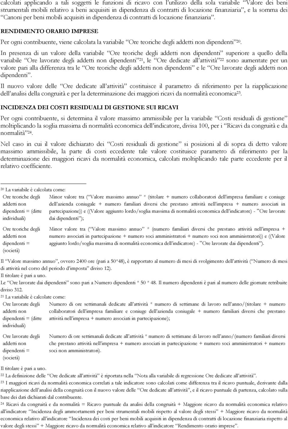 RENDIMENTO ORARIO IMPRESE Per ogni contribuente, viene calcolata la variabile Ore teoriche degli addetti non dipendenti 20.