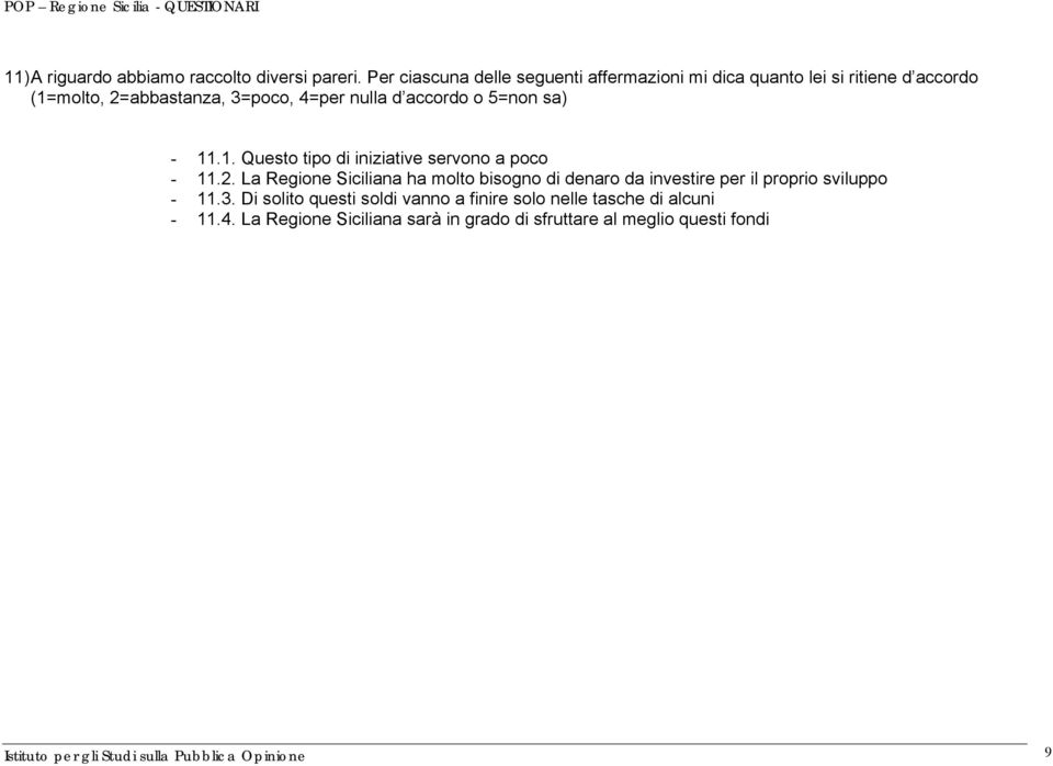 o 5=non sa) - 11.1. Questo tipo di iniziative servono a poco - 11.2.