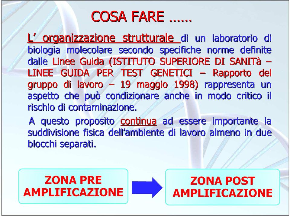 maggio 1998) rappresenta un aspetto che può condizionare anche in modo critico il rischio di contaminazione.