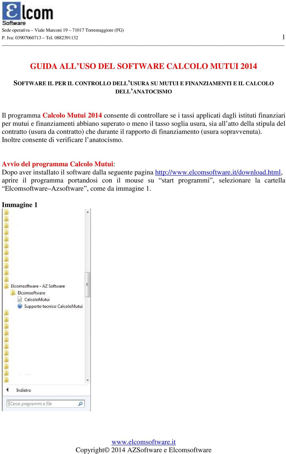 di controllare se i tassi applicati dagli istituti finanziari per mutui e finanziamenti abbiano superato o meno il tasso soglia usura, sia all atto della stipula del contratto (usura da