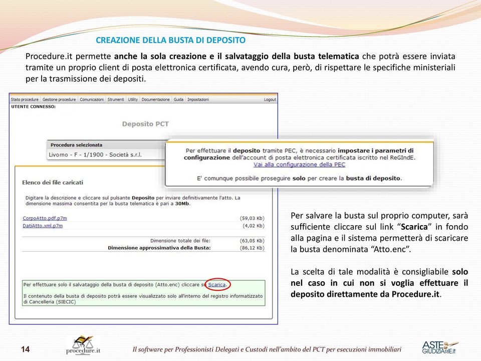 certificata, avendo cura, però, di rispettare le specifiche ministeriali per la trasmissione dei depositi.