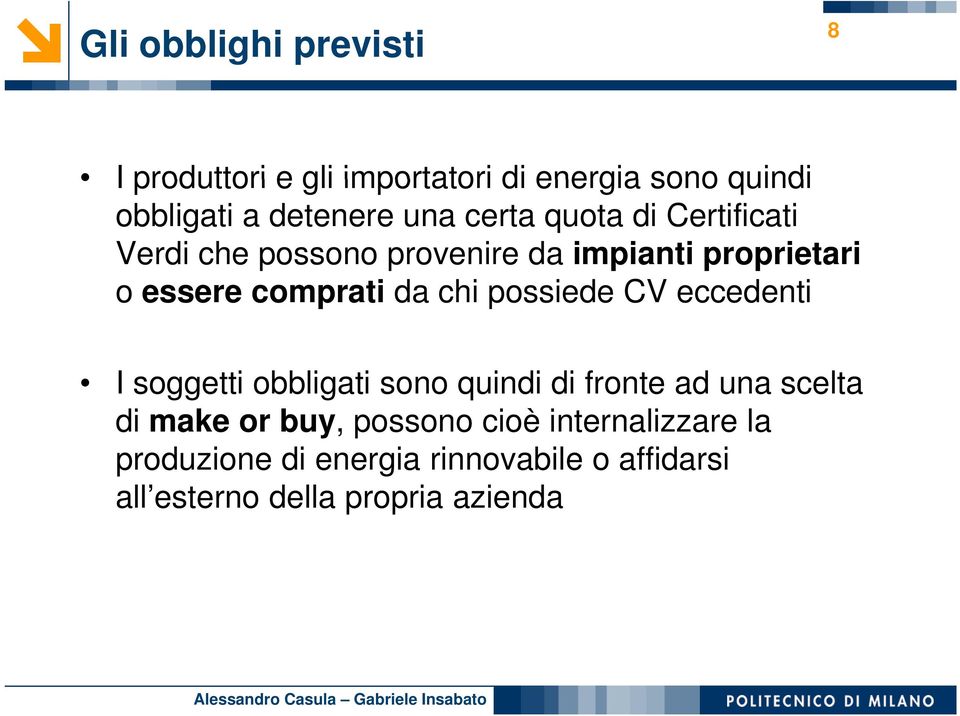 chi possiede CV eccedenti I soggetti obbligati sono quindi di fronte ad una scelta di make or buy,