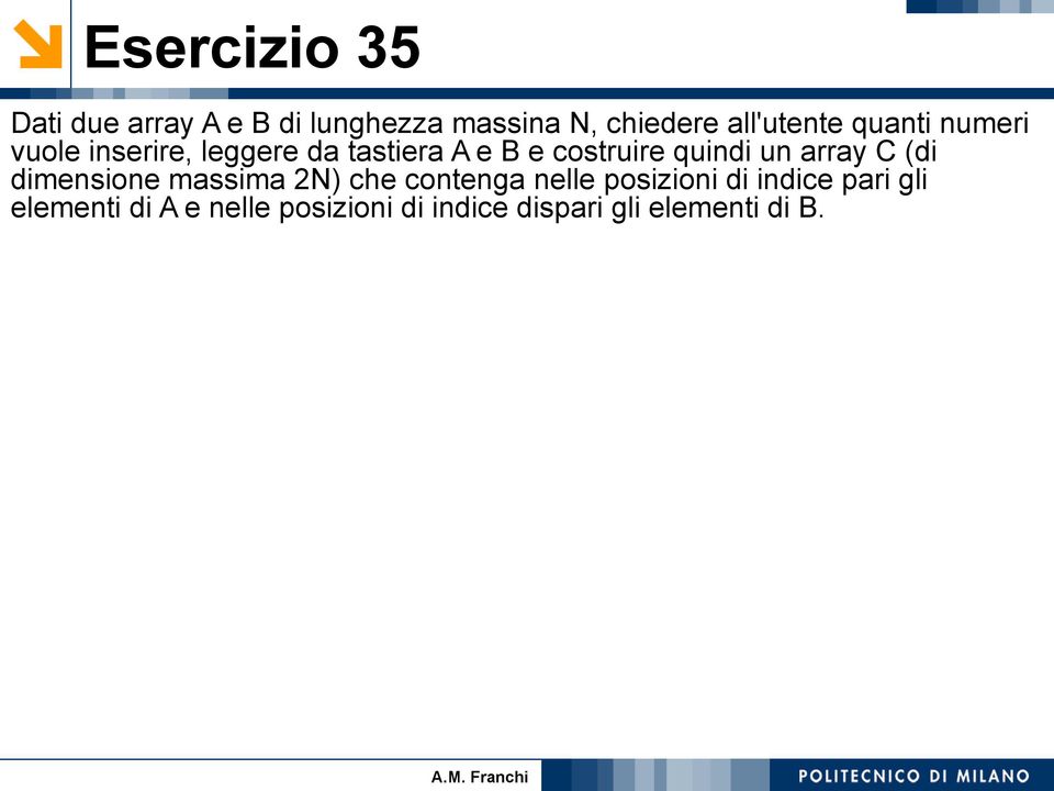 costruire quindi un array C (di dimensione massima 2N) che contenga nelle