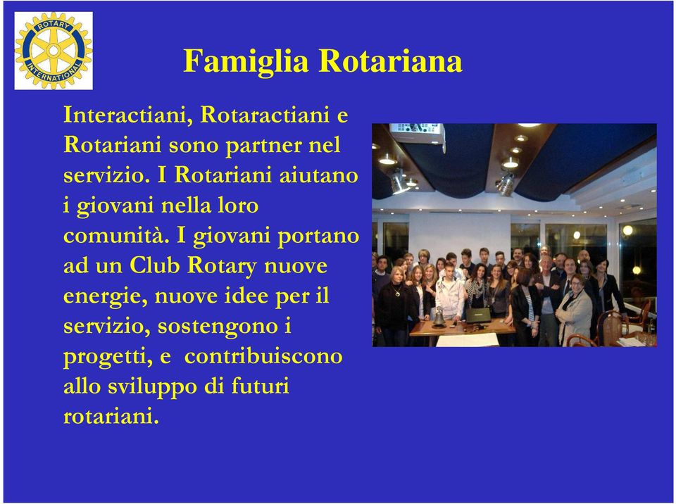 I giovani portano ad un Club Rotary nuove energie, nuove idee per il