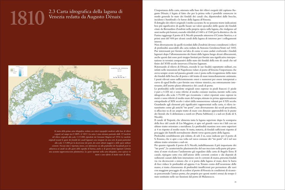 1809 e il 1811. La carta è stata ottenuta partendo dalle 35 tavolette del rilievo originale alla scala 1:15.000, riprodotte da Giovanni Magrini nel 1934.