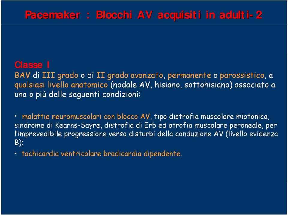 neuromuscolari con blocco AV, tipo distrofia muscolare miotonica, sindrome di Kearns-Sayre, distrofia di Erb ed atrofia muscolare