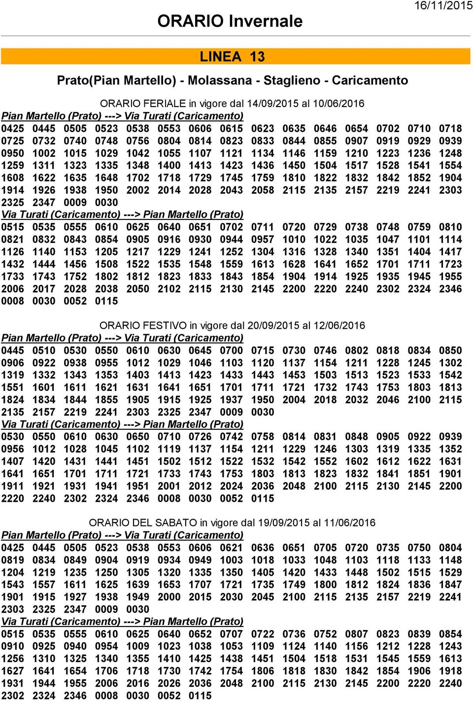 1517 1528 1541 1554 1608 1622 1635 1648 1702 1718 1729 1745 1759 1810 1822 1832 1842 1852 1904 1914 1926 1938 1950 2002 2014 2028 2043 2058 2115 2135 2157 2219 2241 2303 2325 2347 0009 0030 Via