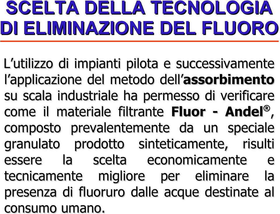 filtrante Fluor - Andel, composto prevalentemente da un speciale granulato prodotto sinteticamente, risulti