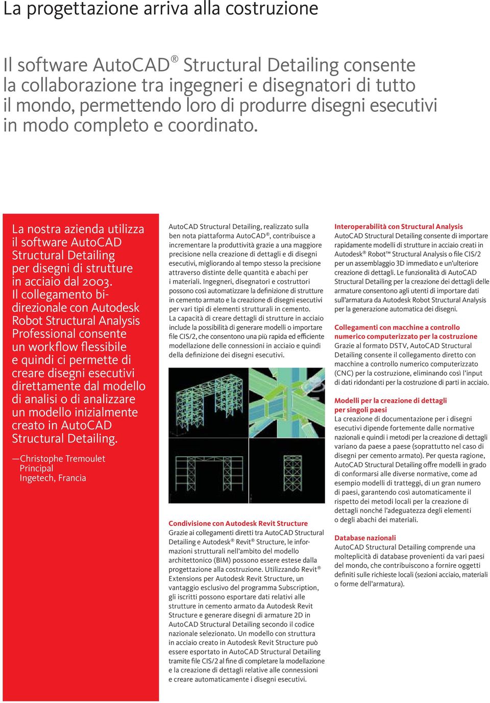 Il collegamento bidirezionale con Autodesk Robot Structural Analysis Professional consente un workflow flessibile e quindi ci permette di creare disegni esecutivi direttamente dal modello di analisi