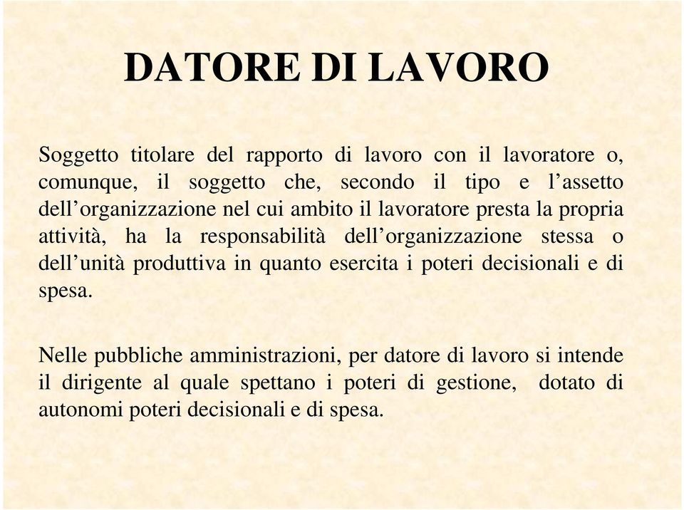 stessa o dell unità produttiva in quanto esercita i poteri decisionali e di spesa.